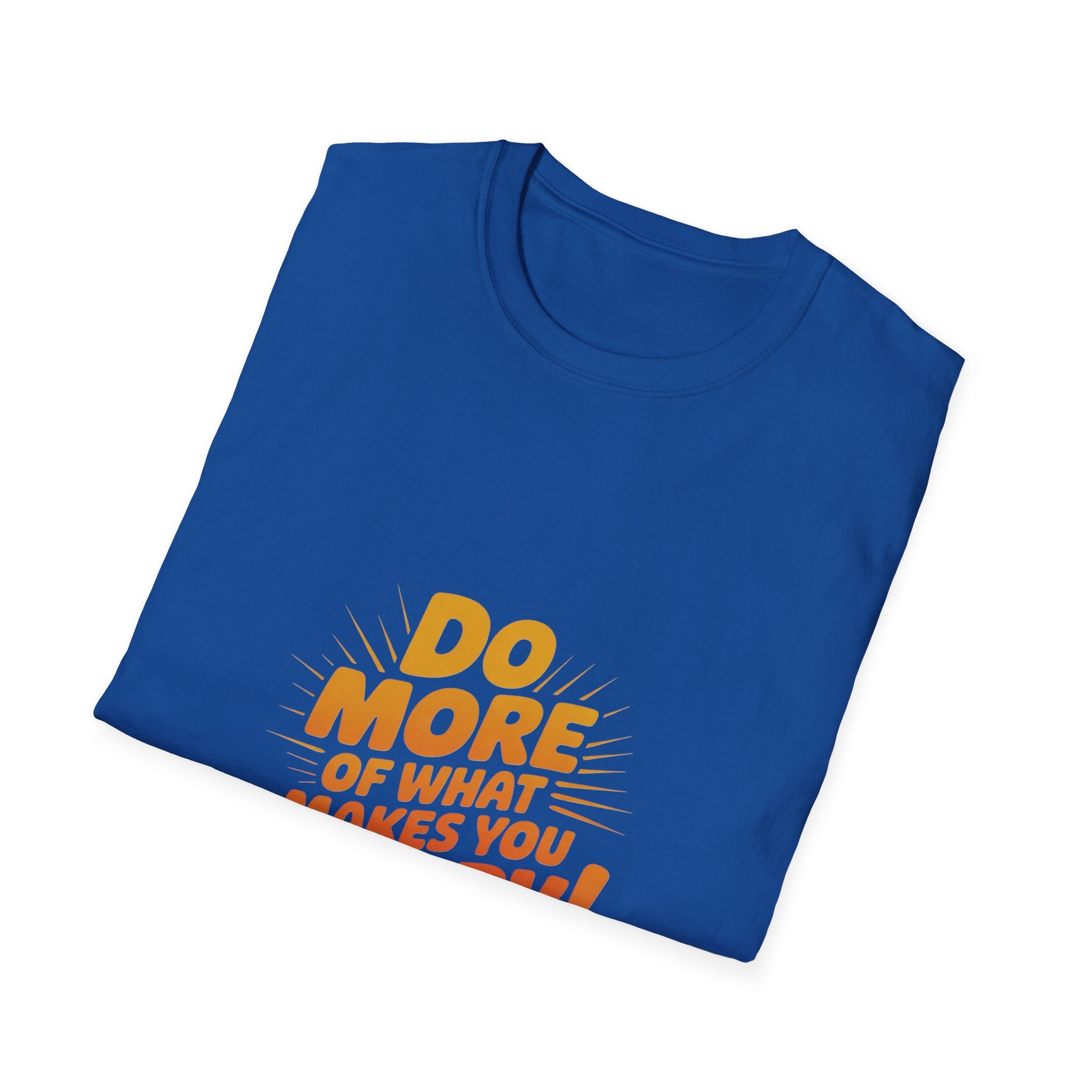 Do More of What Makes You Happy T-Shirt