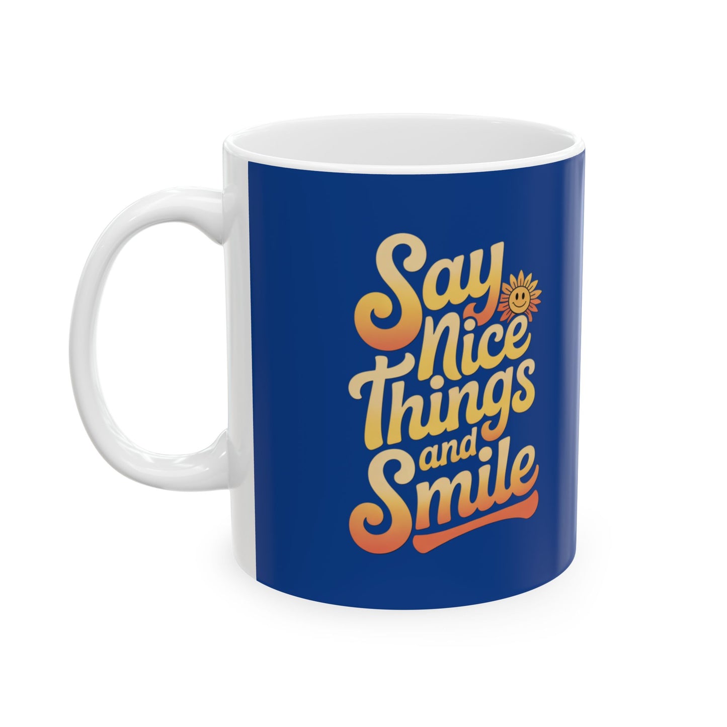 Say Nice Things and Smile Coffee Mug