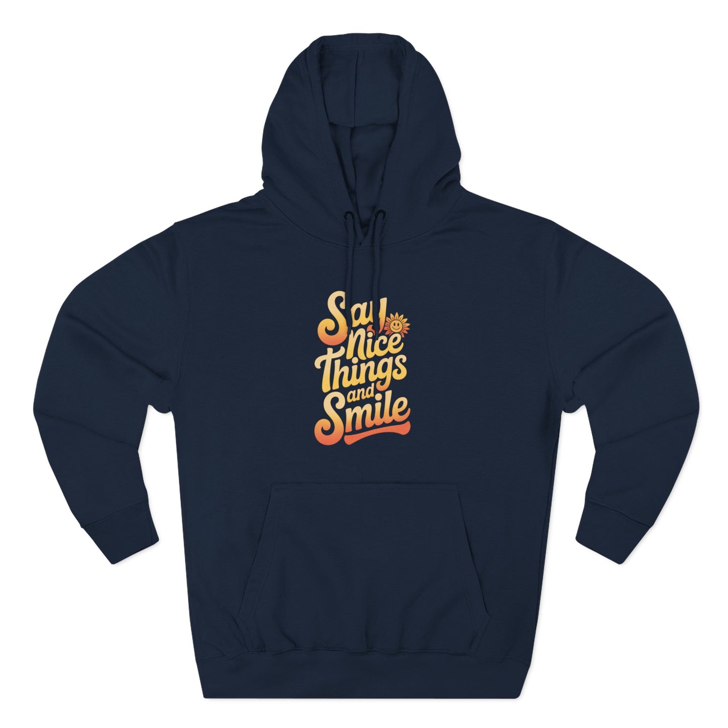 Say Nice Things and Smile Positive Vibes Three-Panel Fleece Hoodie -