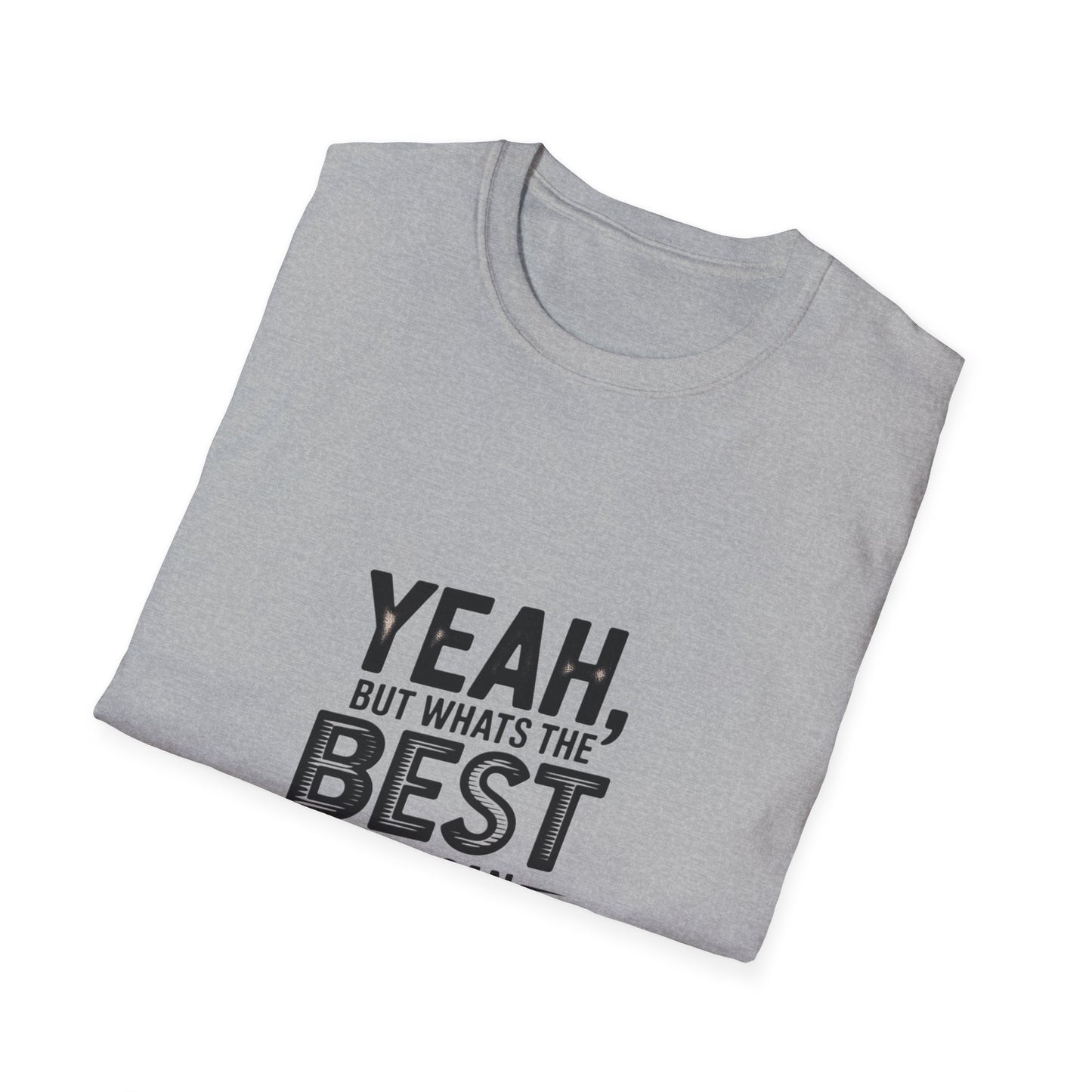 Yeah, But What's the Best That Can Happen? T-Shirt — Positive Thinking Graphic Tee