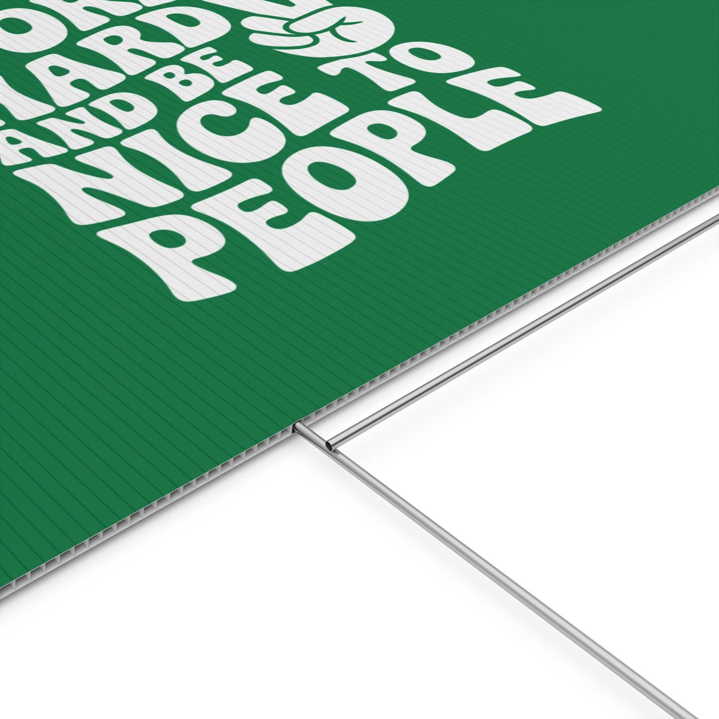 Dark Green Work Hard & Be Nice to People Yard Sign