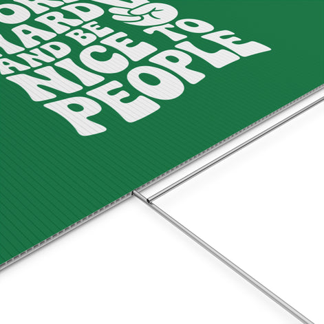 Dark Green Work Hard & Be Nice to People Yard Sign