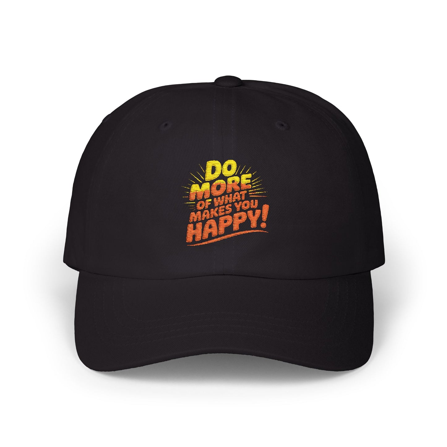 Do More of What Makes You Happy Dad Cap — Embroidered Positive Quote Hat