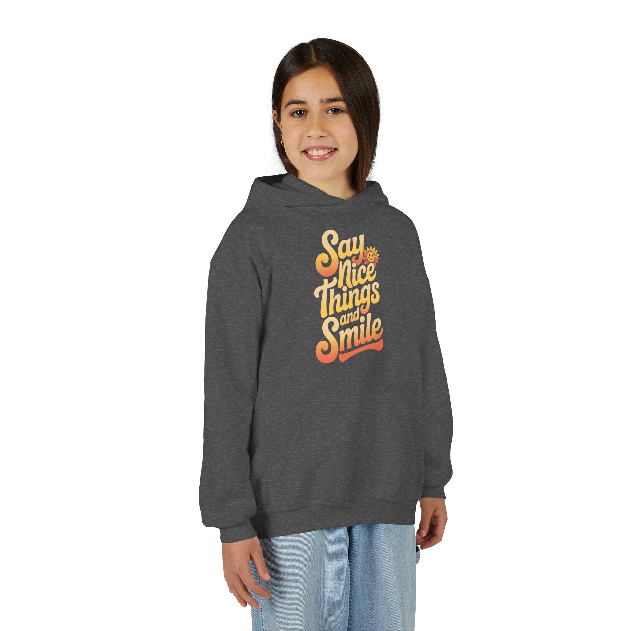 Youth Hooded Sweatshirt – Say Nice Things and Smile