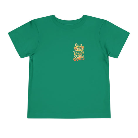 Say Nice Things and Smile Toddler Tee
