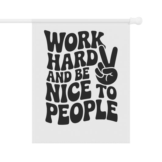 Garden Banner - Work Hard and Be Nice to People