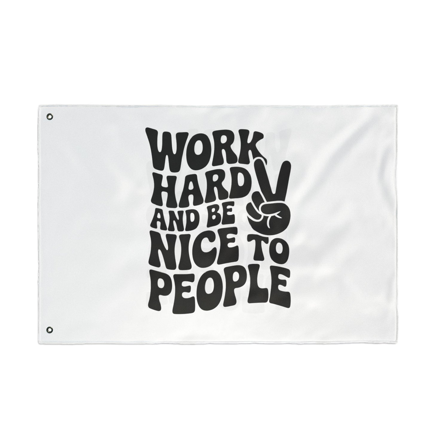 Work Hard and Be Nice to People Inspirational Double Sided Flag