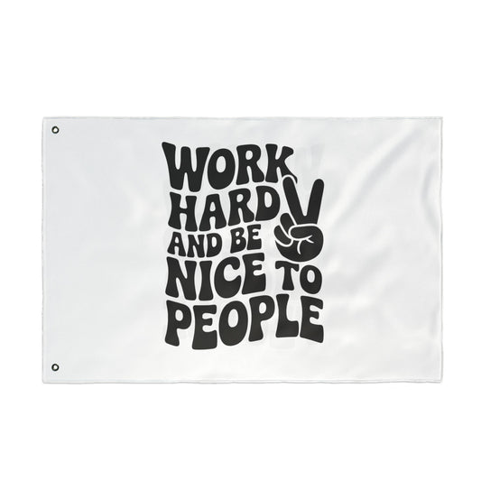 Work Hard and Be Nice to People Inspirational Double Sided Flag
