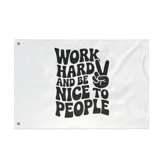 Work Hard and Be Nice to People Inspirational Double Sided Flag