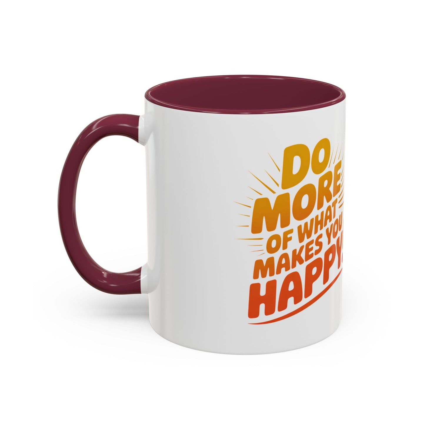 Do More of What Makes You Happy Mug — Colorful 11oz/15oz Ceramic Coffee Cup