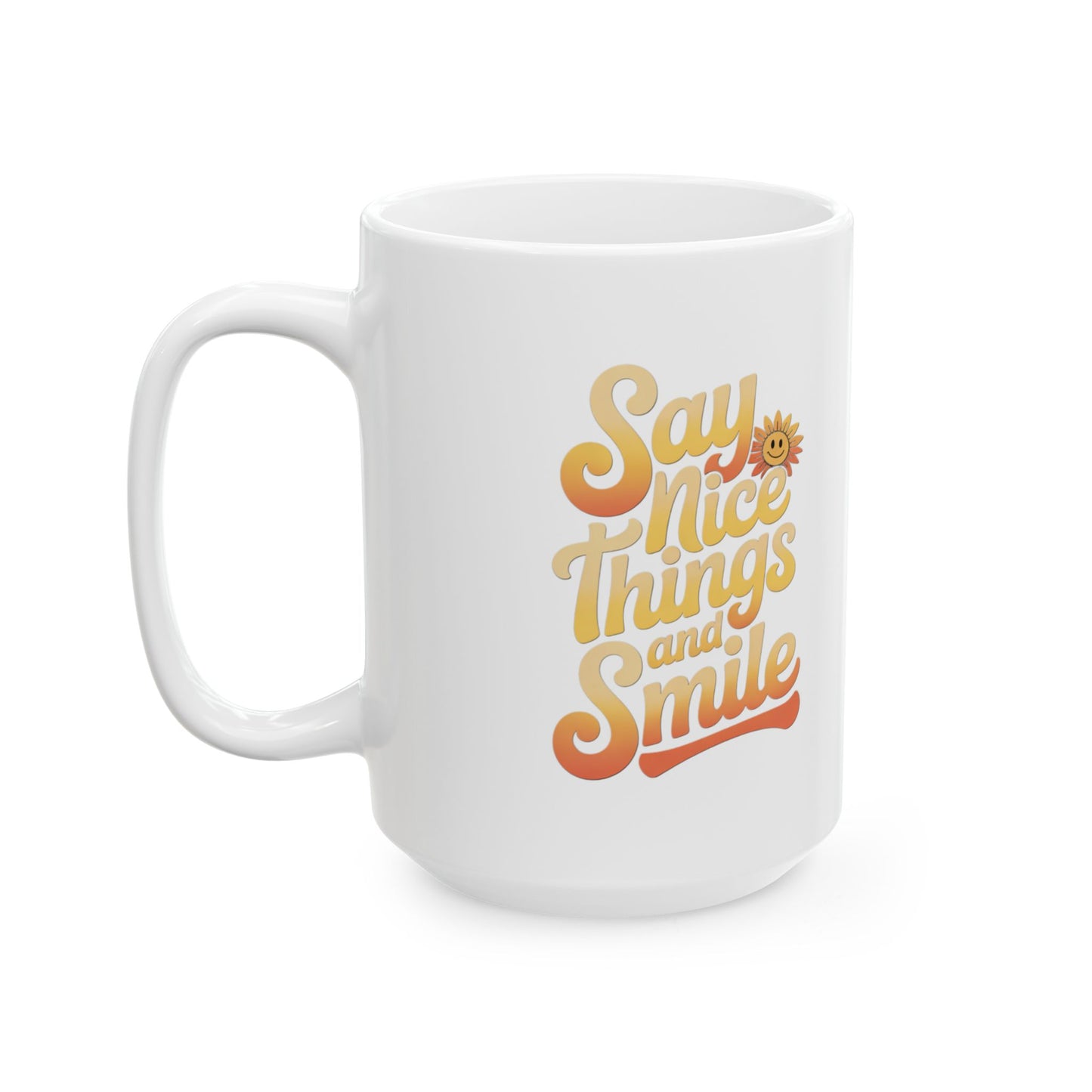 Say Nice Things and Smile Coffee Mug