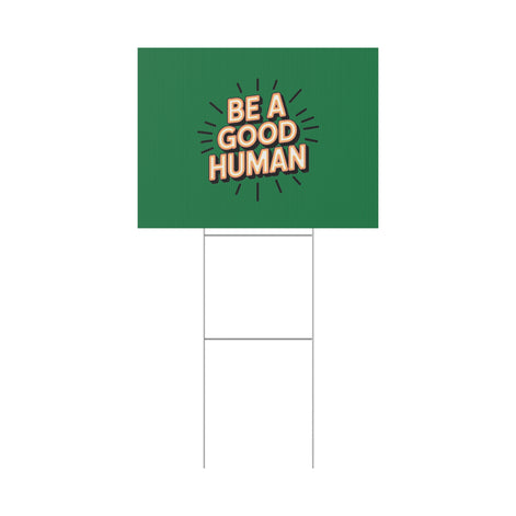 Be A Good Human Plastic Yard Sign — Positive Message Lawn Decor