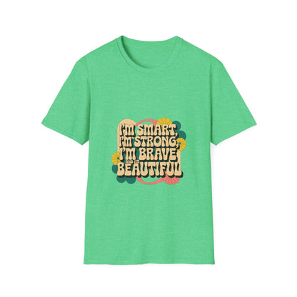 I'm Smart, I'm Strong, I'm Brave, I'm Beautiful Unisex Softstyle T-Shirt