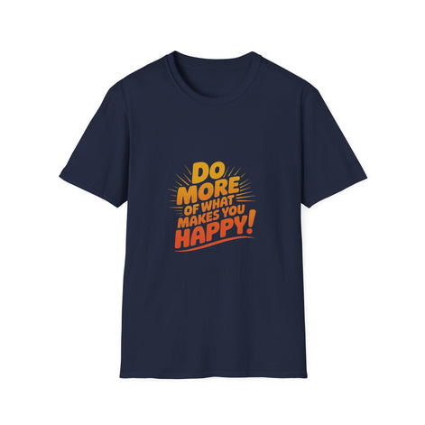 Do More of What Makes You Happy T-Shirt