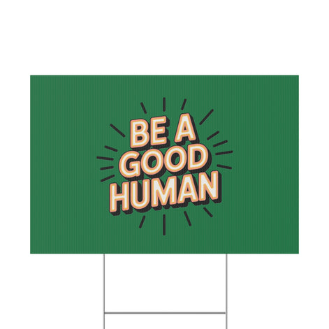 Be A Good Human Plastic Yard Sign — Positive Message Lawn Decor