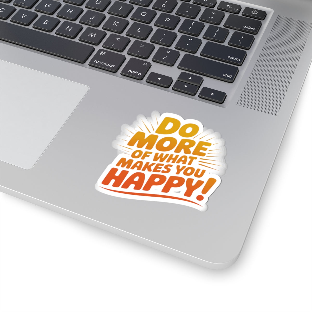 Do More of What Makes You Happy Sticker — Motivational Kiss-Cut Vinyl Sticker