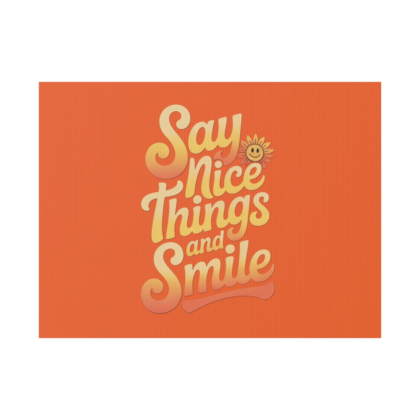 Say Nice Things and Smile Yard Sign