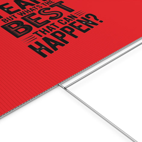 “Yeah, But What’s the Best That Can Happen?” Inspirational Lawn Sign