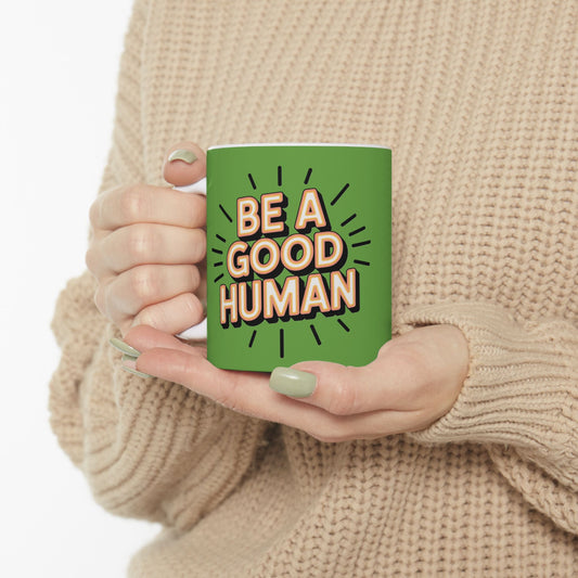 "Be a Good Human" Coffee Cup (11oz, 15oz)