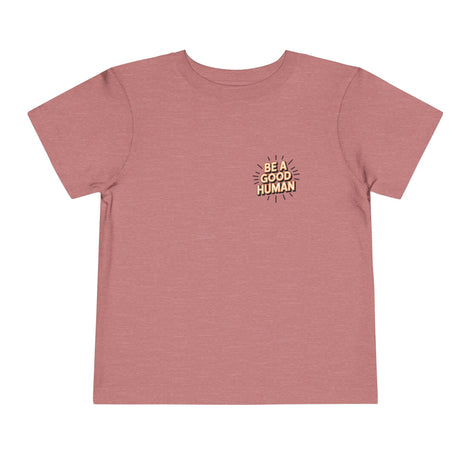 Toddler Tee — "Be A Good Human" Positive Message Shirt