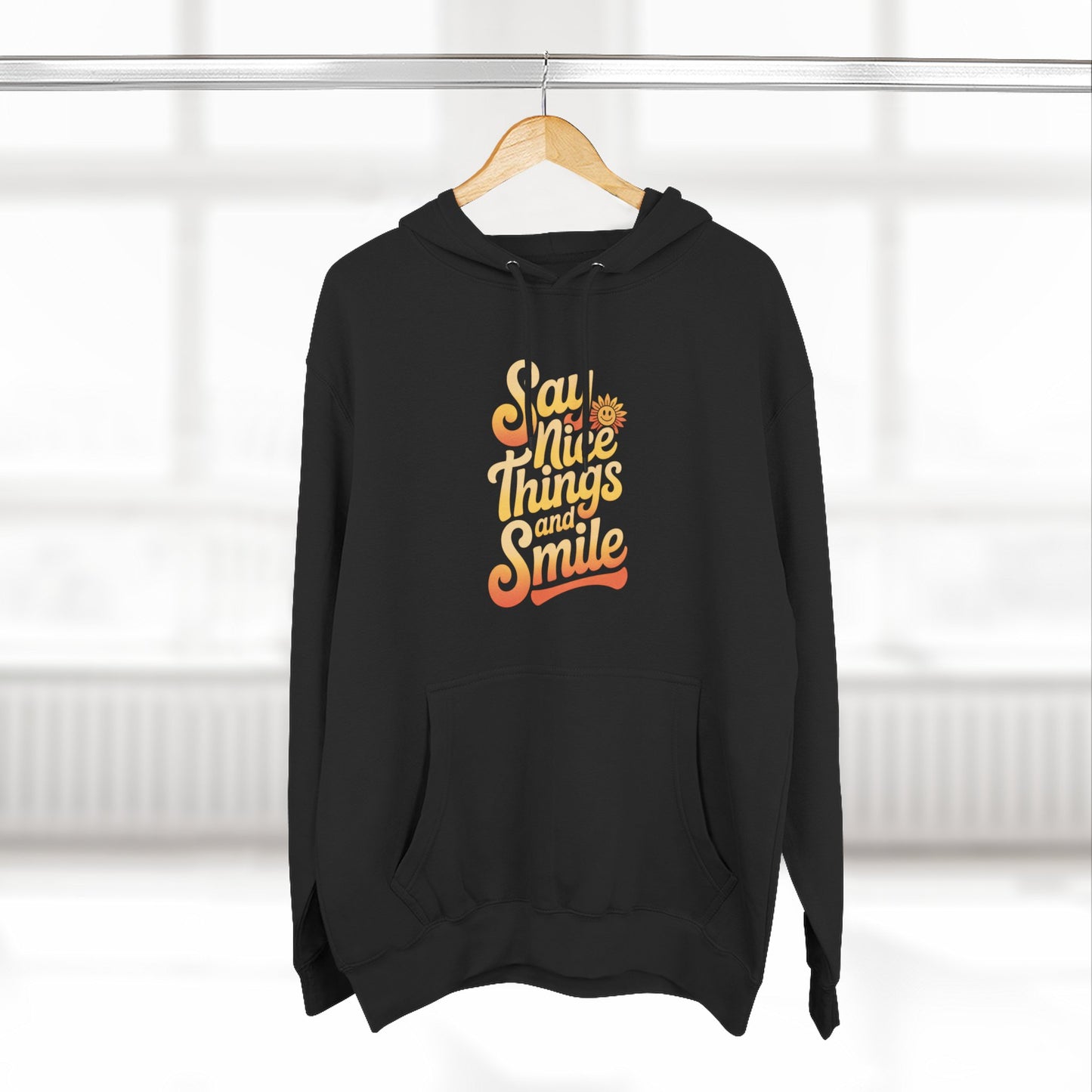 Say Nice Things and Smile Positive Vibes Three-Panel Fleece Hoodie -