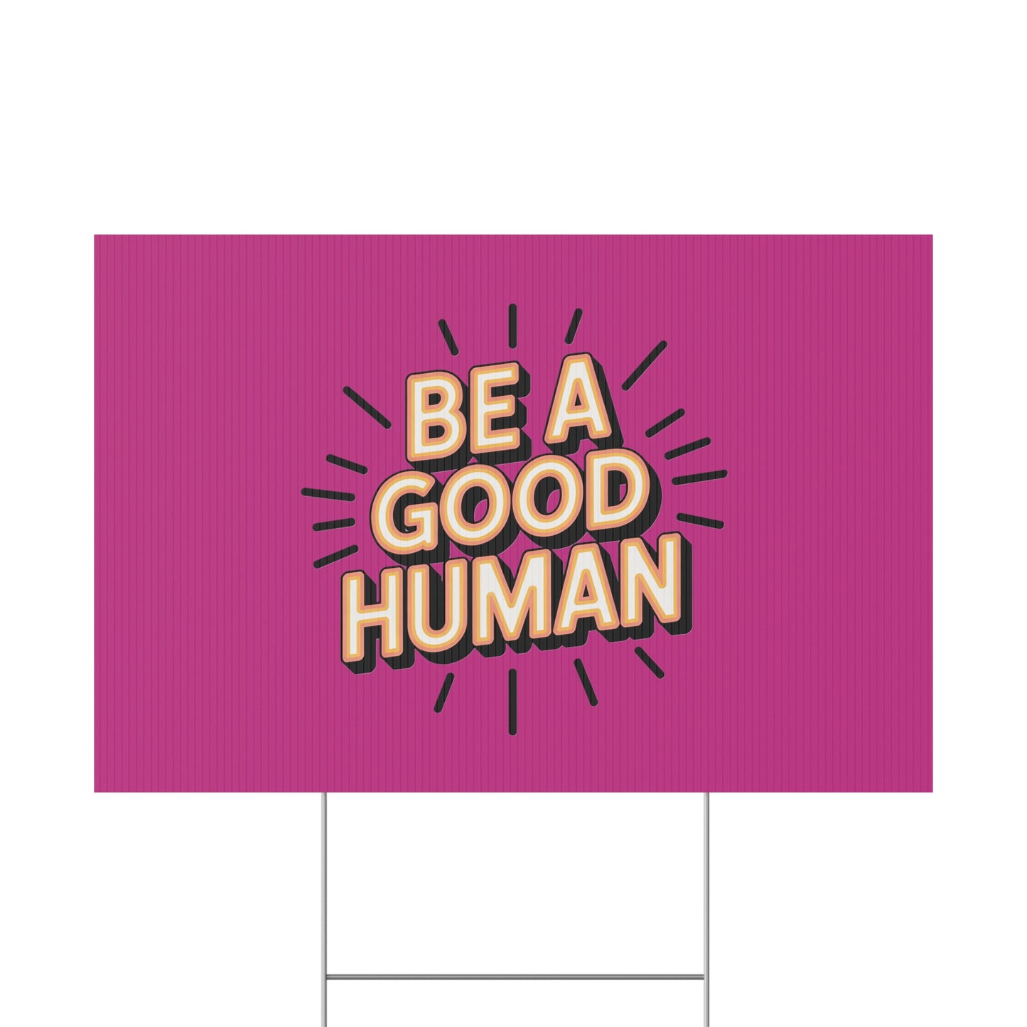 Be A Good Human Plastic Yard Sign — Positive Message Lawn Decor