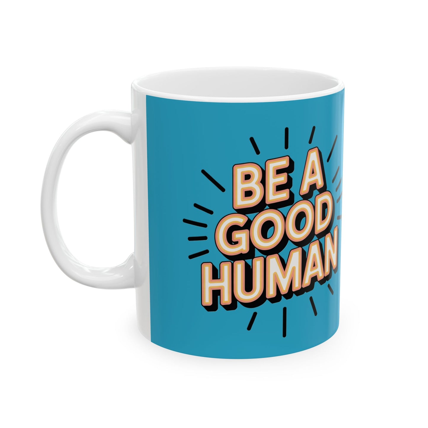 "Be a Good Human" Coffee Cup (11oz, 15oz)