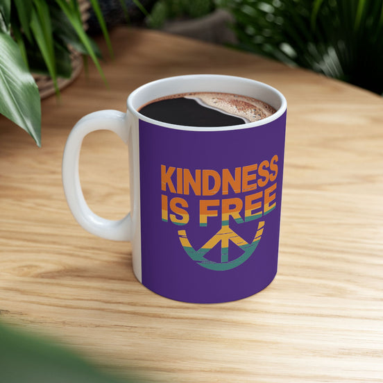 Kindness Is Free Tea or Coffee Mug - 11oz & 15oz - Positive Vibes Gift