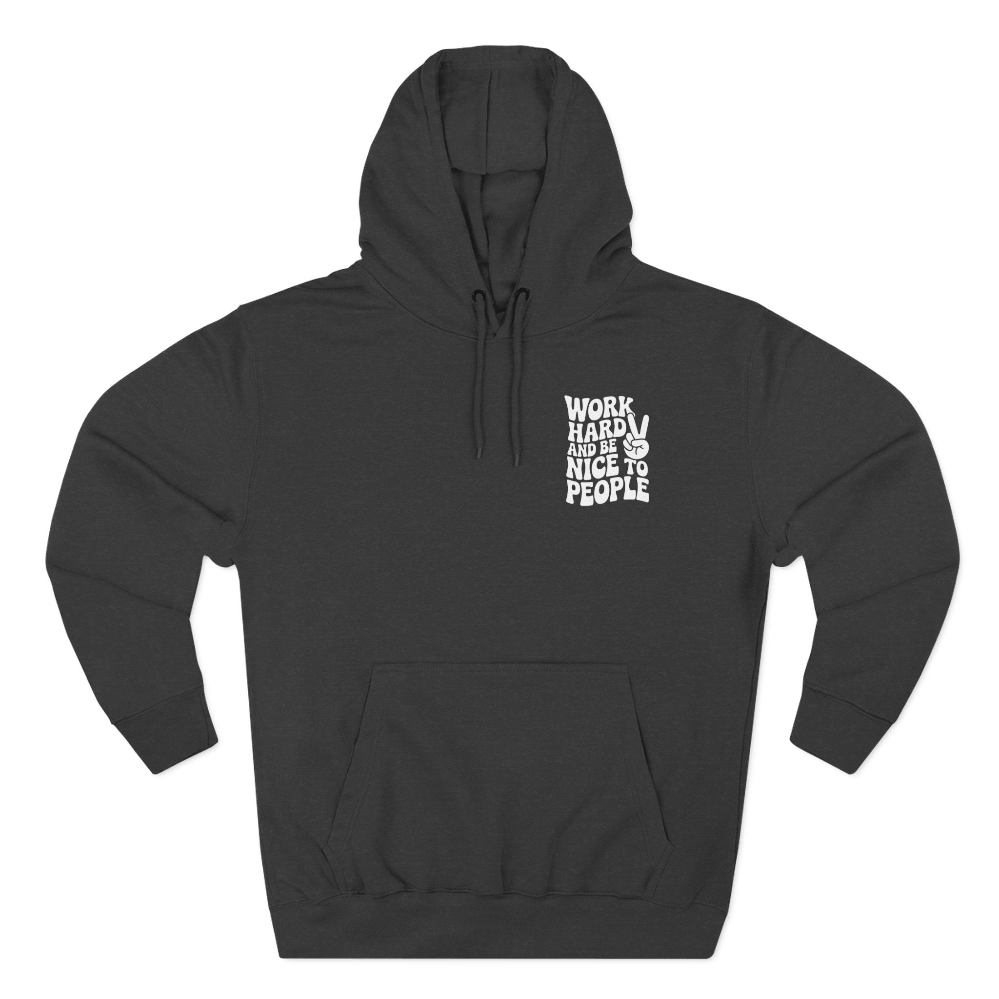 Work Hard & Be Nice to People Hoodie