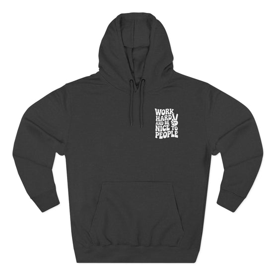 Work Hard & Be Nice to People Hoodie