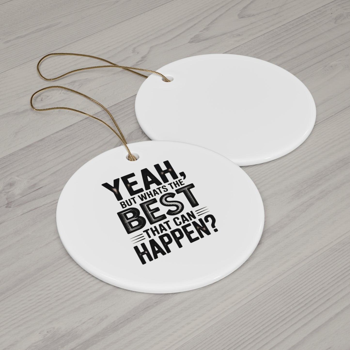 Star Ceramic Ornament - "Yeah, But What's the Best That Can Happen?" Inspirational Holiday Decor
