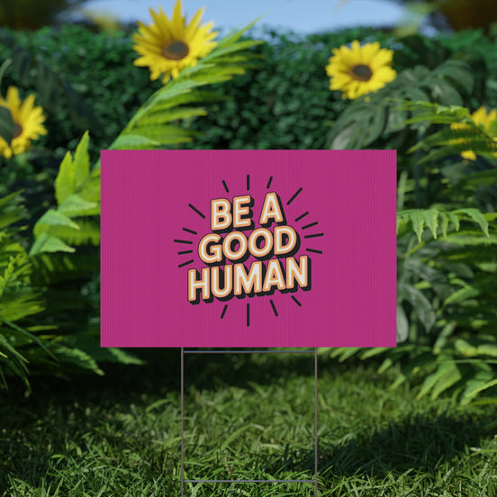Be A Good Human Plastic Yard Sign — Positive Message Lawn Decor