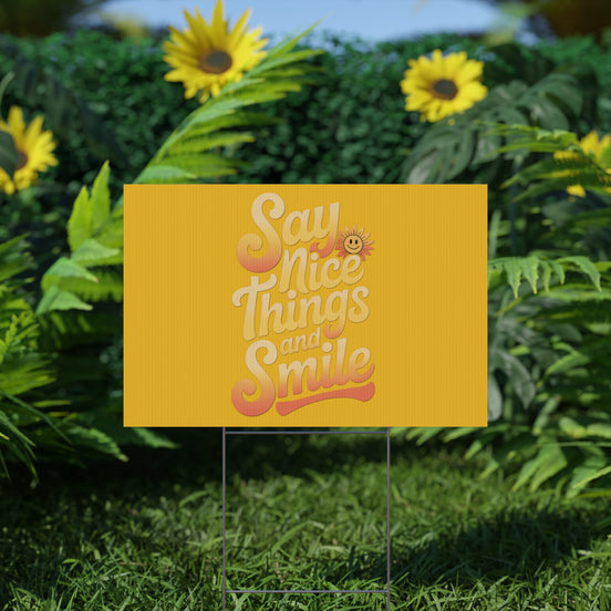 Say Nice Things and Smile Yard Sign