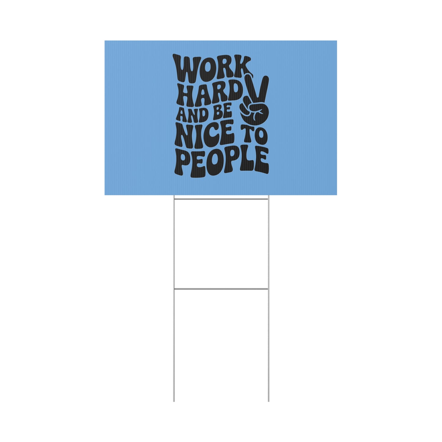 Light Blue/Black Work Hard & Be Nice to People Yard Sign