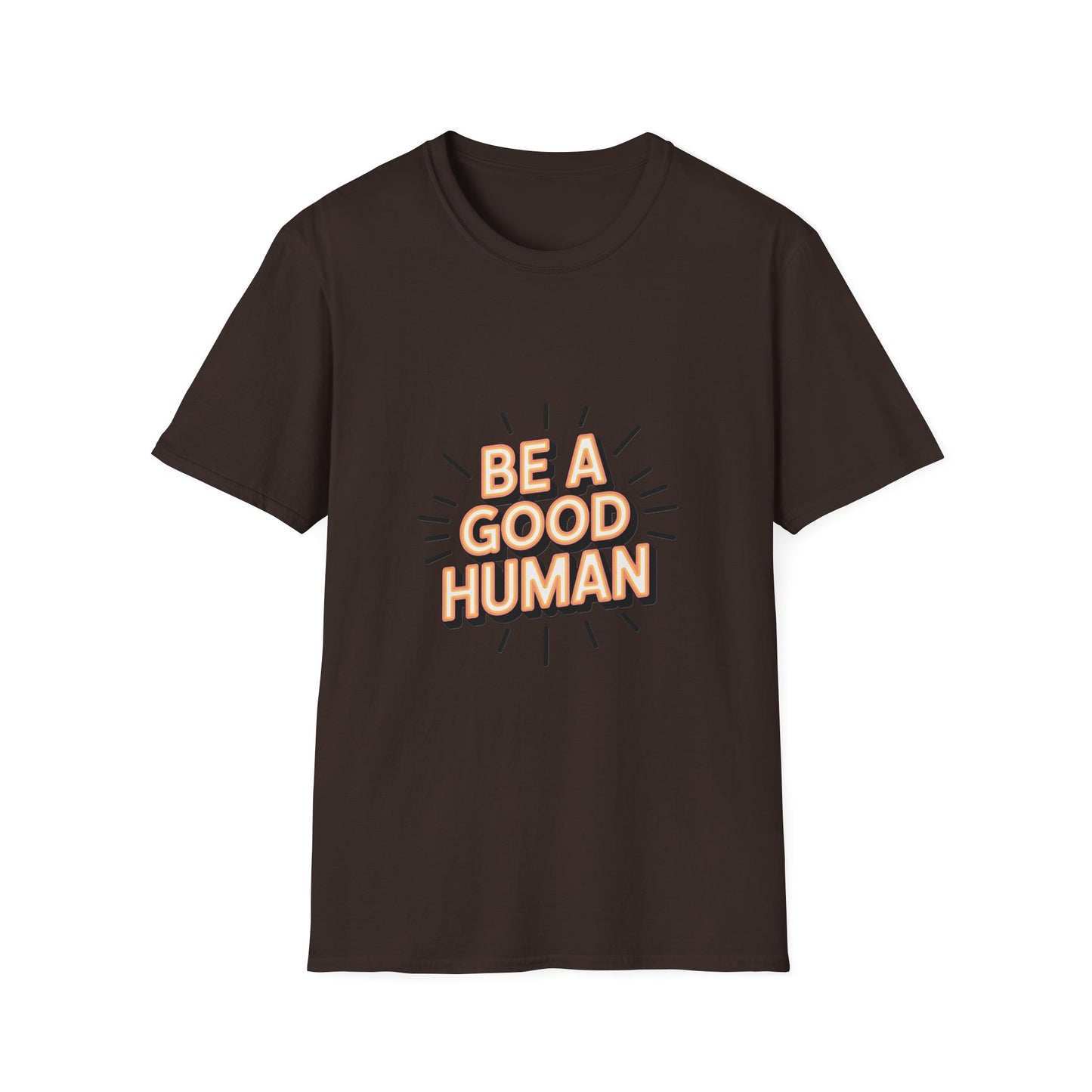 Be A Good Human T-Shirt — Positive Message Graphic Tee