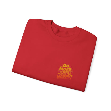 Crewneck Sweatshirt - "Do More of What Makes You Happy" Inspirational Graphic