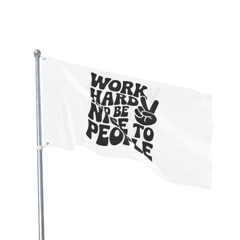 Work Hard and Be Nice to People Inspirational Double Sided Flag