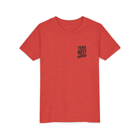 Youth T‑Shirt “Yeah, But What’s the Best That Can Happen?” — Inspirational Graphic Tee