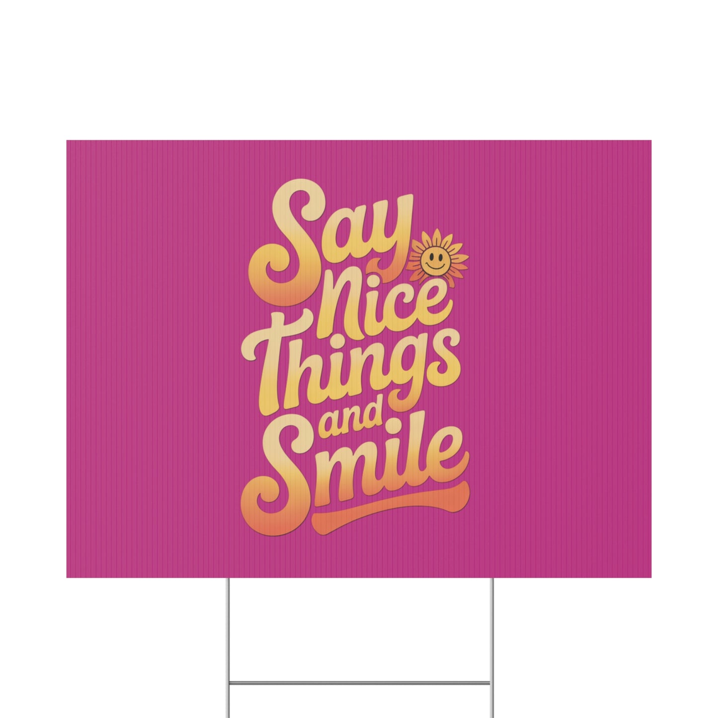 Say Nice Things and Smile Yard Sign