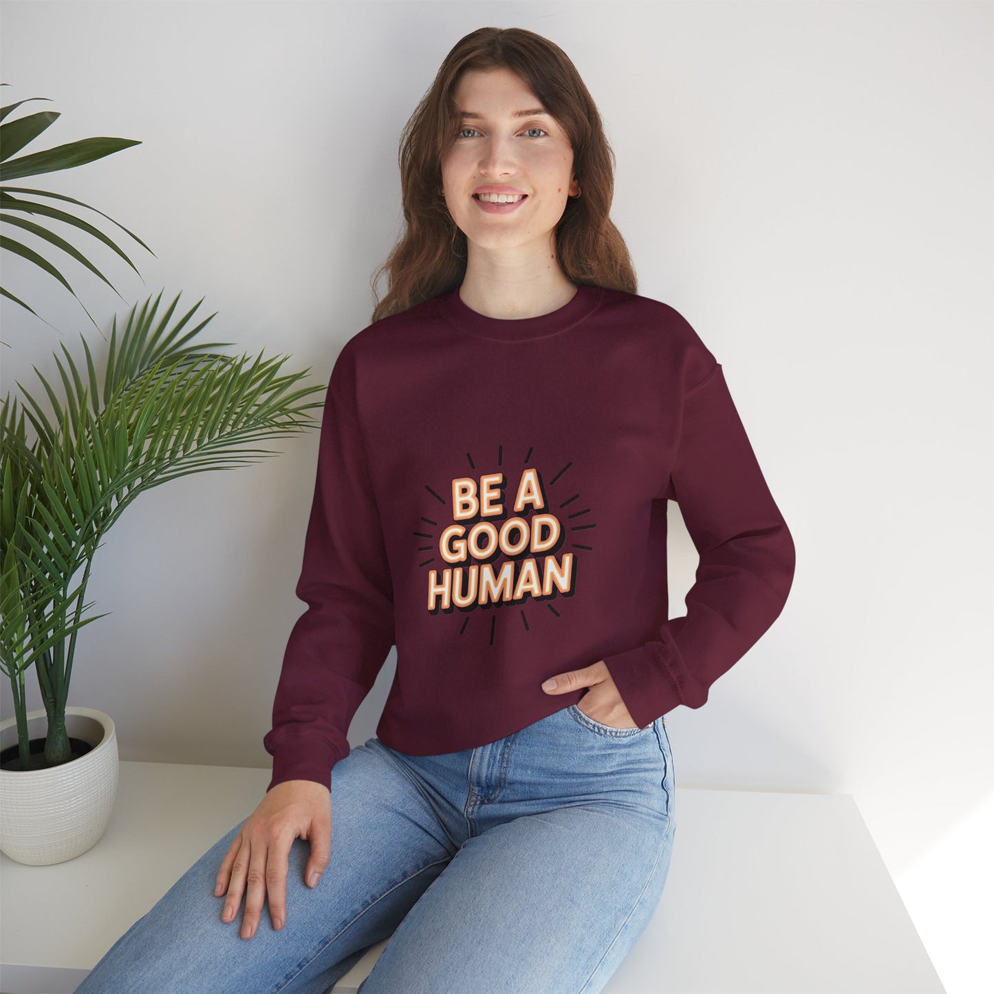 Be A Good Human Crewneck Sweatshirt — Positive Message Pullover