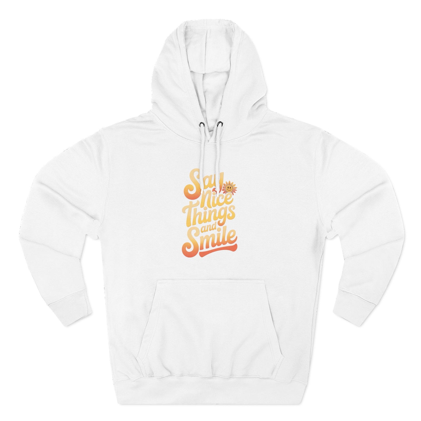 Say Nice Things and Smile Positive Vibes Three-Panel Fleece Hoodie -
