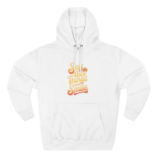 Say Nice Things and Smile Positive Vibes Three-Panel Fleece Hoodie -