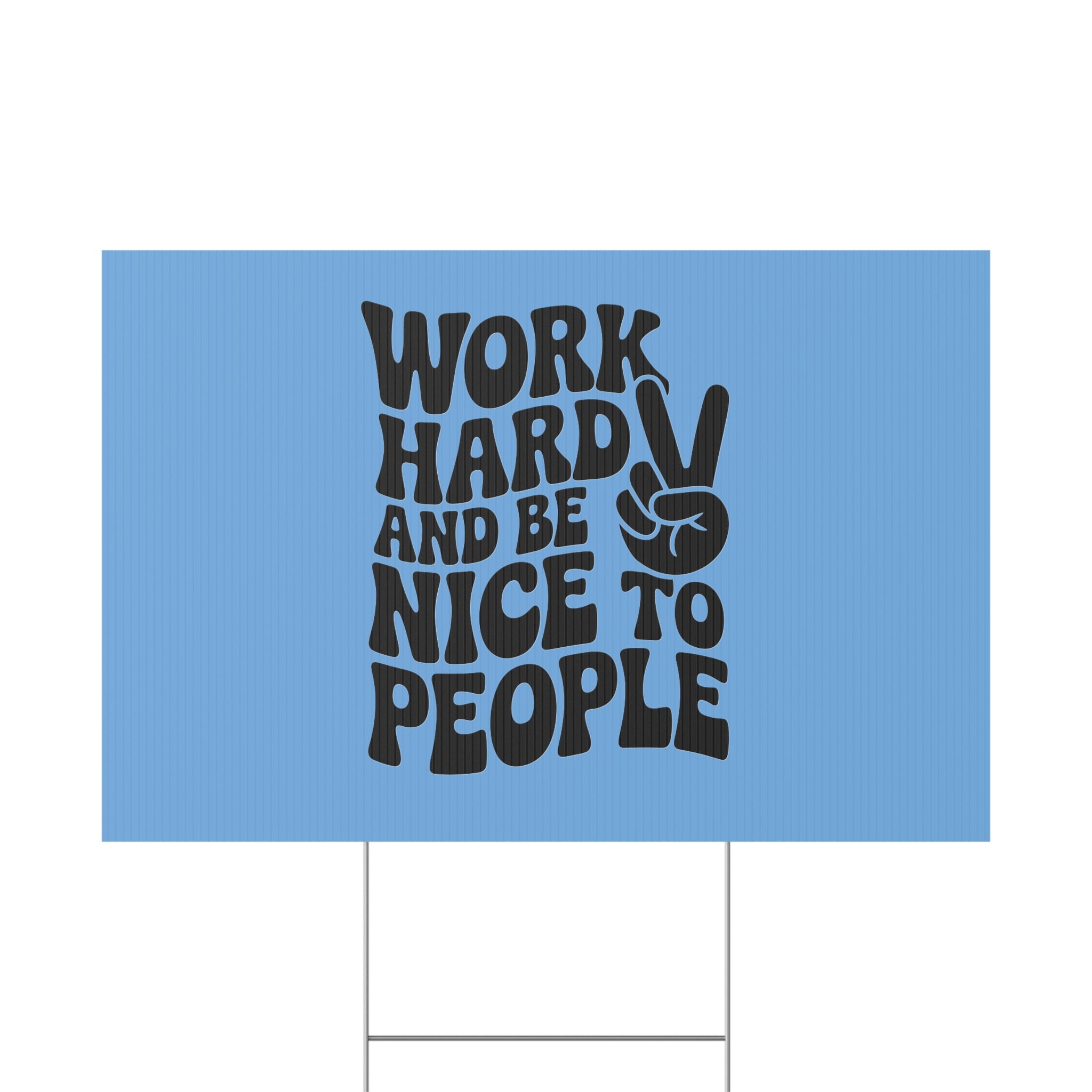 Light Blue/Black Work Hard & Be Nice to People Yard Sign
