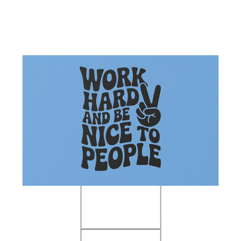 Light Blue/Black Work Hard & Be Nice to People Yard Sign