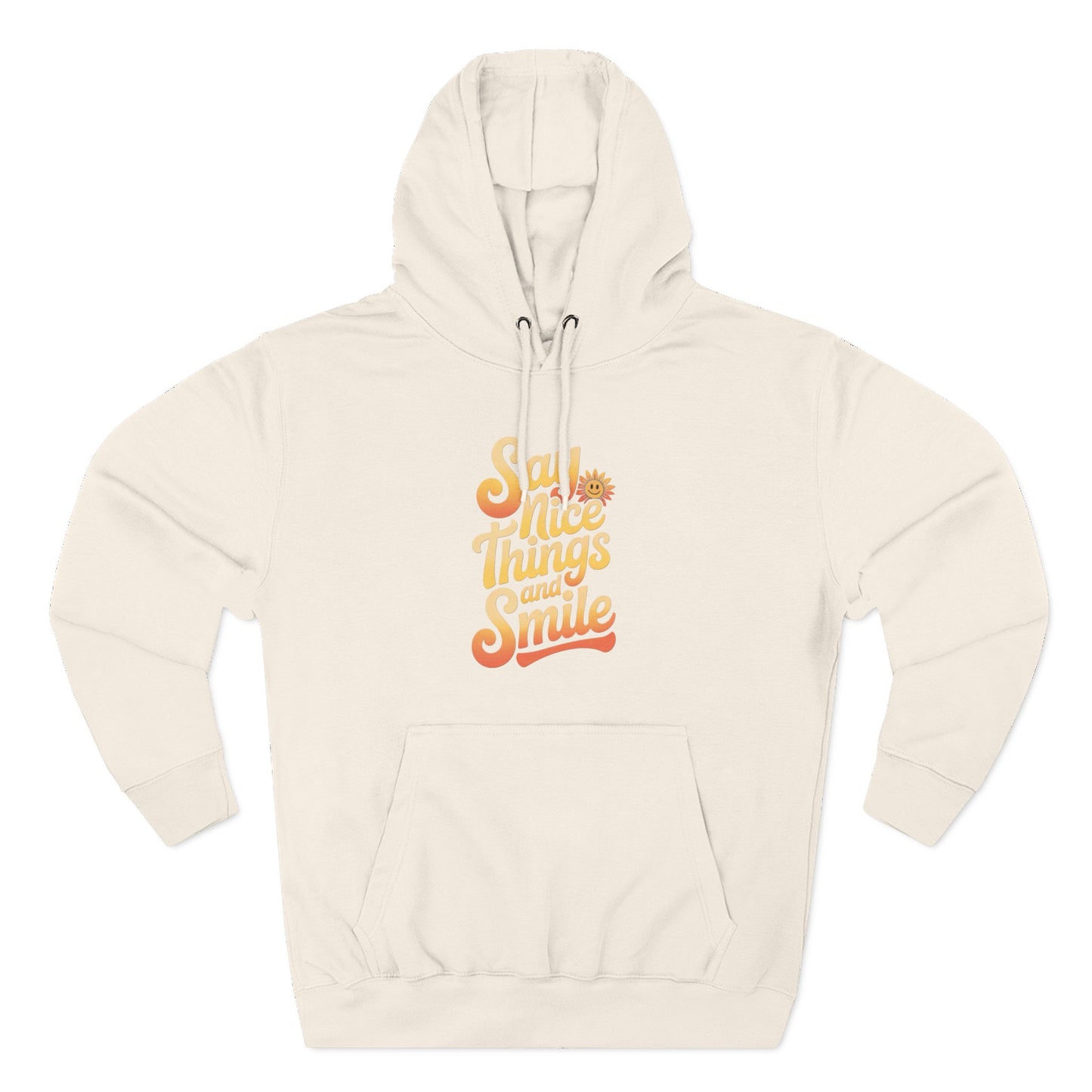 Say Nice Things and Smile Positive Vibes Three-Panel Fleece Hoodie -