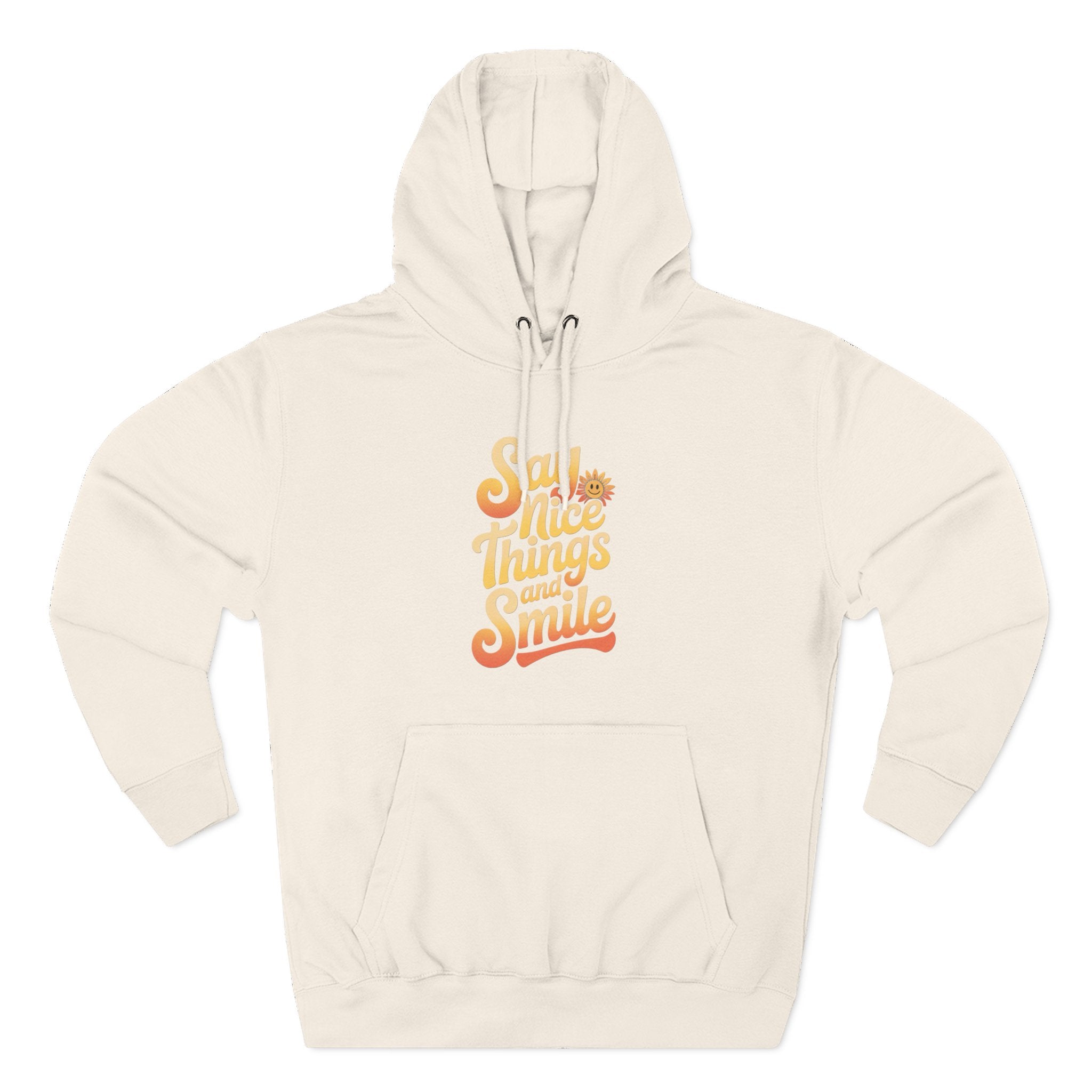 Say Nice Things and Smile Positive Vibes Three-Panel Fleece Hoodie -