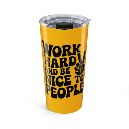 Yellow/Black Work Hard & Be Nice to People 20 oz. Tumbler
