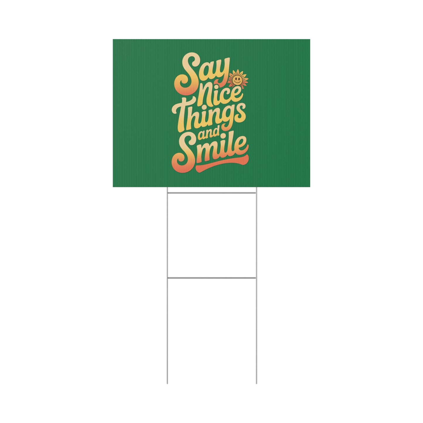 Say Nice Things and Smile Yard Sign
