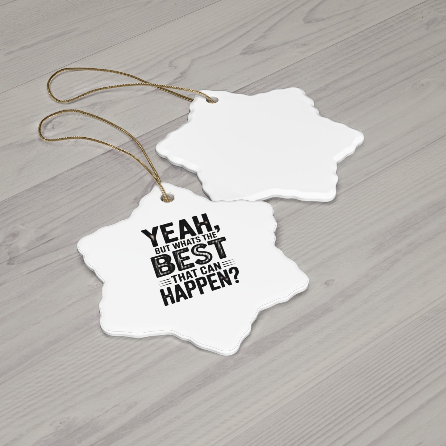 Star Ceramic Ornament - "Yeah, But What's the Best That Can Happen?" Inspirational Holiday Decor