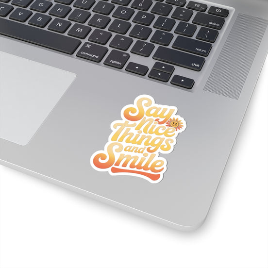 Say Nice Things and Smile Sticker